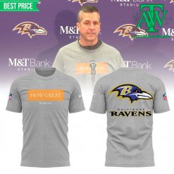 Baltimore Ravens HOW GREAT Limited Edition Shirt